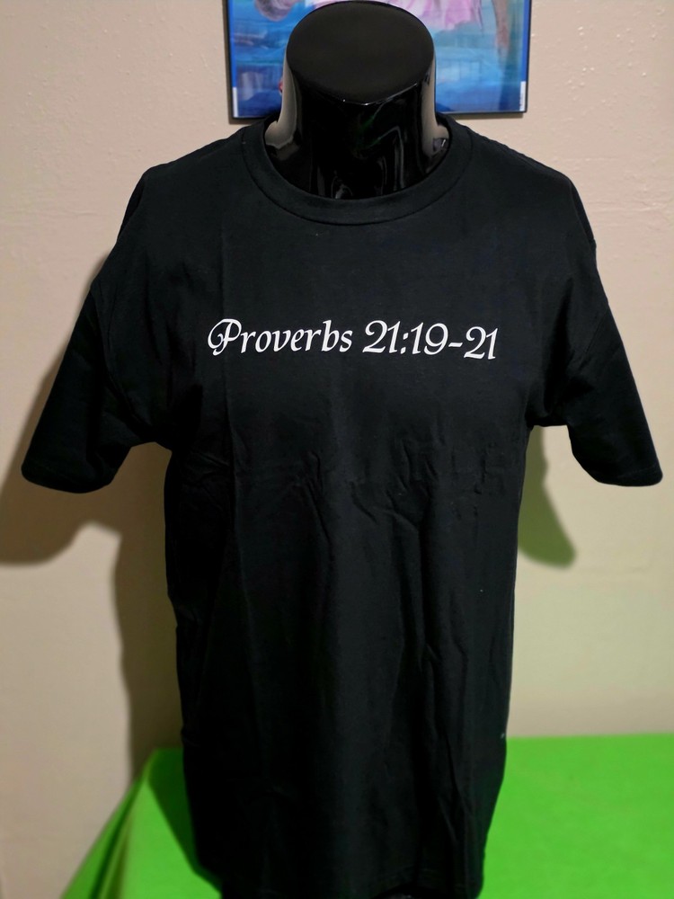 Proverbs 21: 19-21 T-shirt Sizes Large And Extra Large Available.