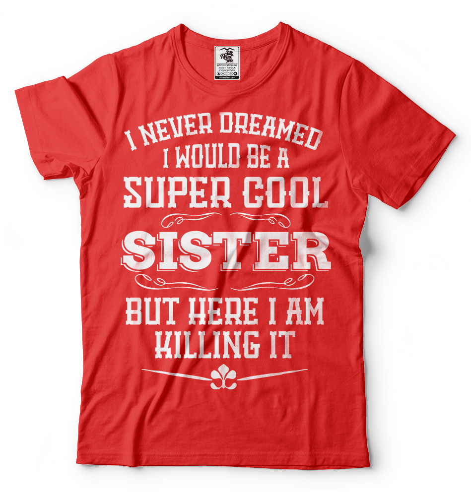 Gift For Sister Funny Super Cool Sister T-shirt Birthday Gift For Sister Shirt gallery