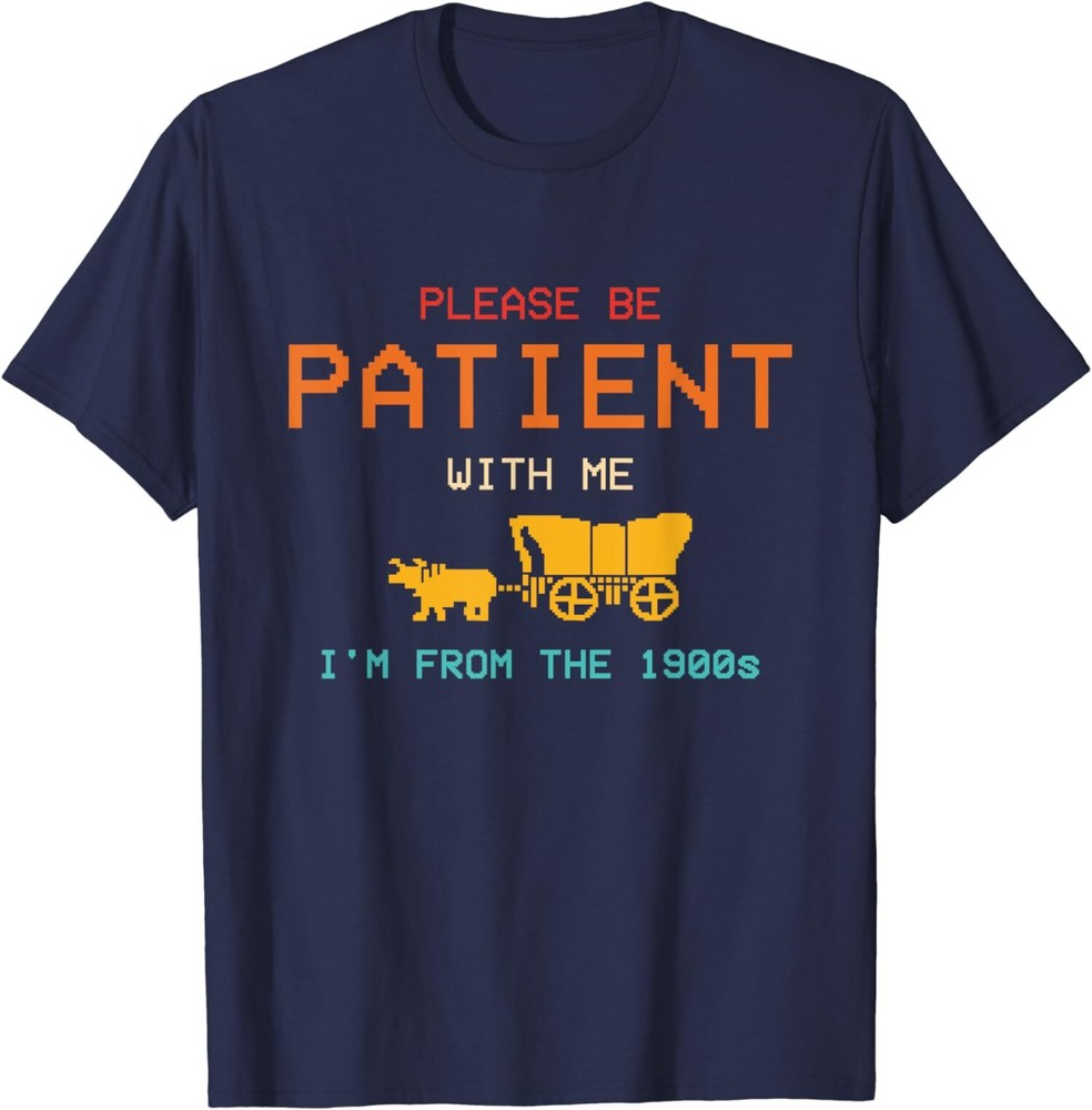 Please Be Patient With Me I’m From The 1900s Vintage Unisex T-Shirt