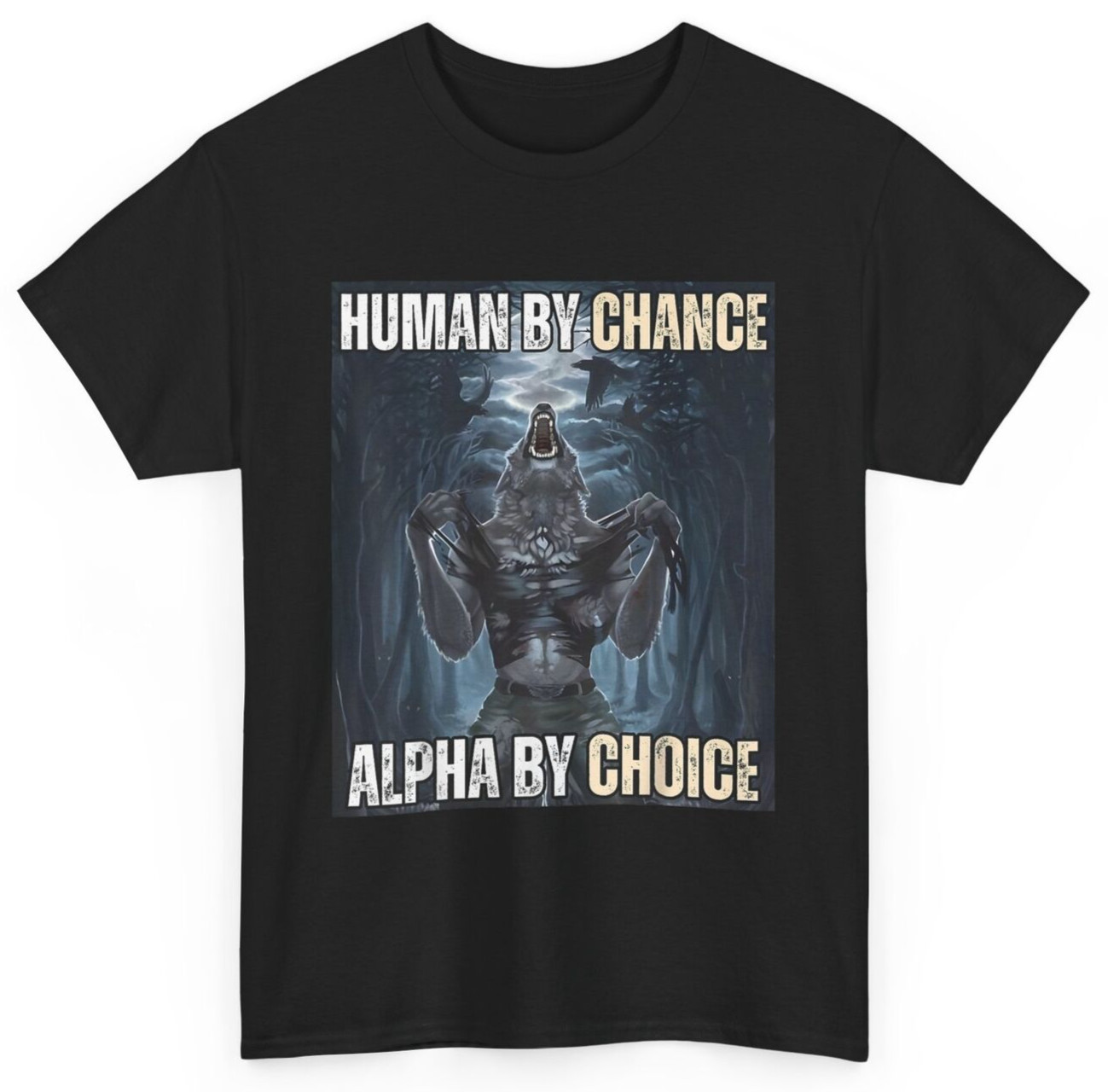 Human By Chance Alpha By Choice Cool Funny Alpha Wolf Meme T-Shirt gallery
