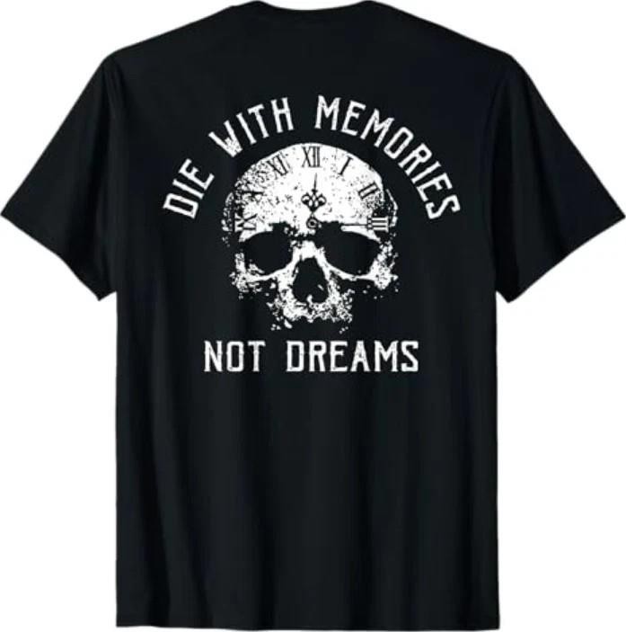 ON Back Skull Die with Memories Not Dreams T-Shirt gallery