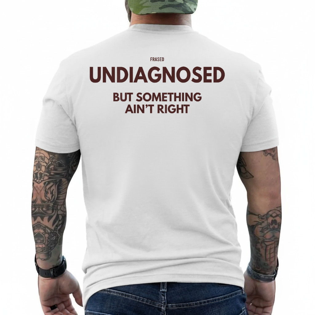 Undiagnosed But Something Ain't Right (on Back) T-Shirt gallery