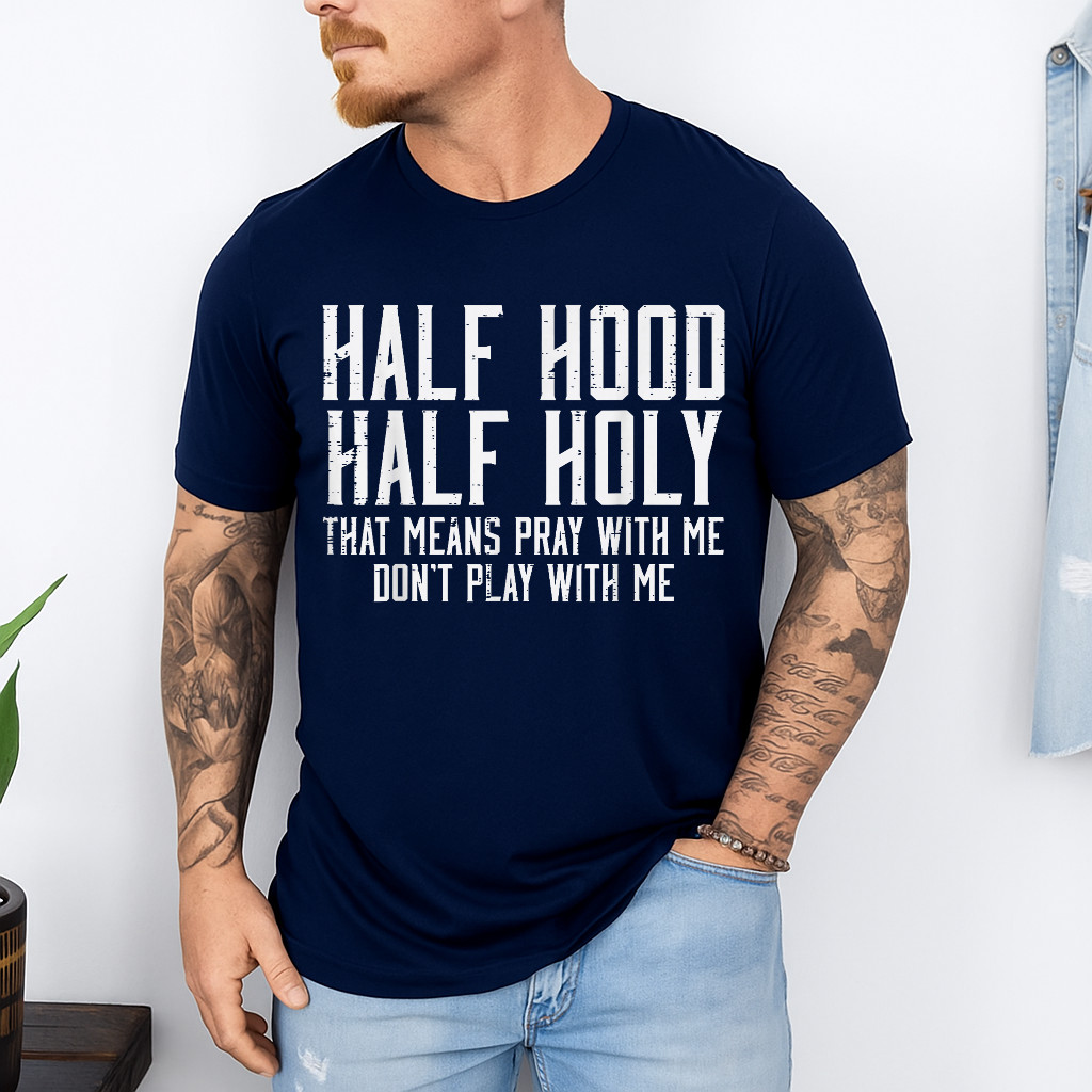 Half Hood Half Holy Funny Saying Humor Christian Men Women T-Shirt gallery