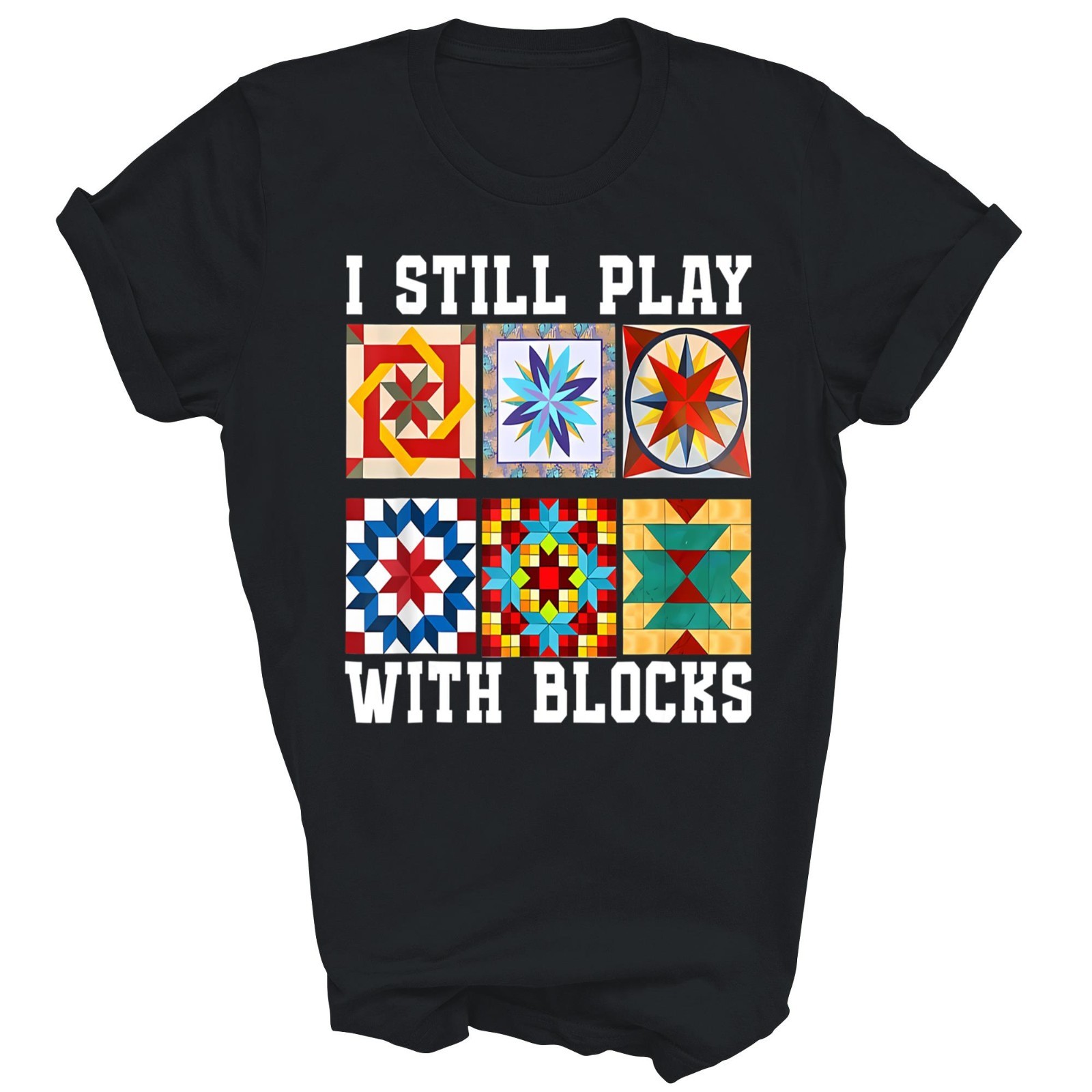 Funny Quilting I Still Play With Blocks Quilt Cute Unisex Shirt Gift gallery