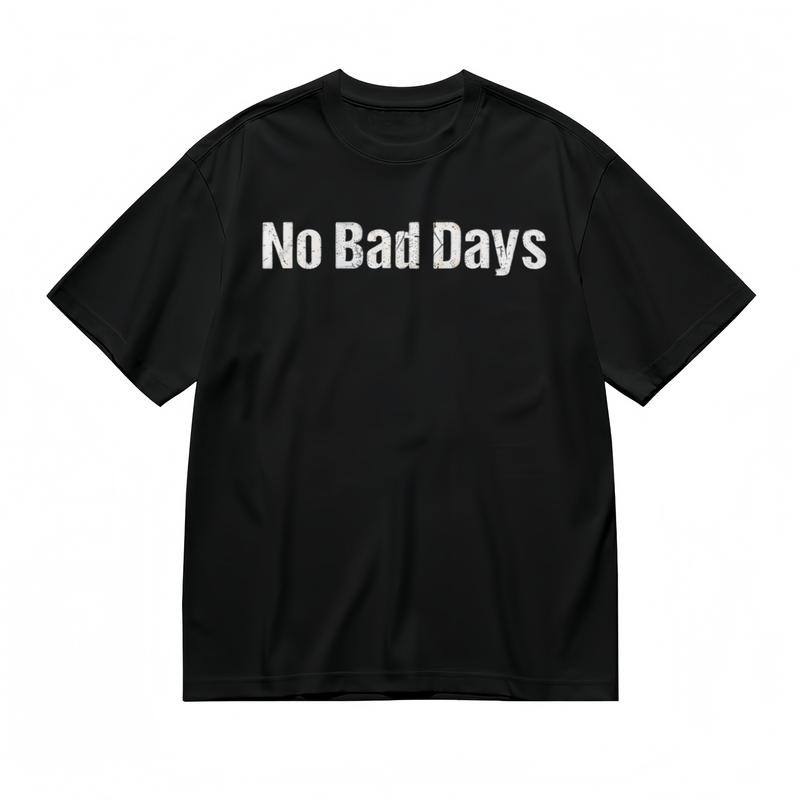 “NO BAD DAYS” Slogan Tee Men’s Comfy Slight Stretch Breathable Classic T-Shirt☽