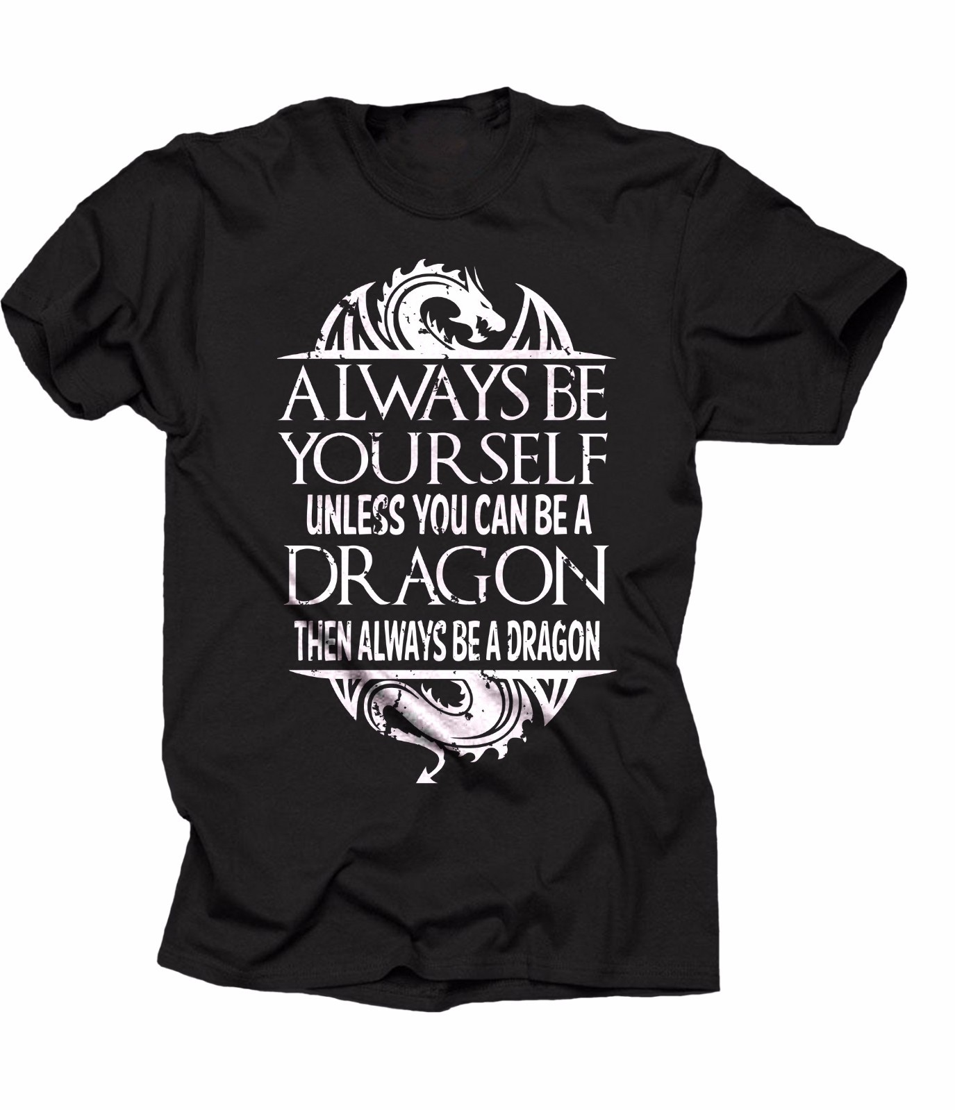 Always Be Yourself Unless You Can Be Dragon Humor Funny T-shirt Dragon T-shirt gallery