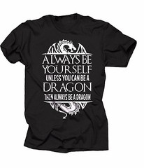 Always Be Yourself Unless You Can Be Dragon Humor Funny T-shirt Dragon T-shirt