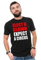 Elect A Clown Expect A Circus Shirt Funny Political Tee Political Gifts