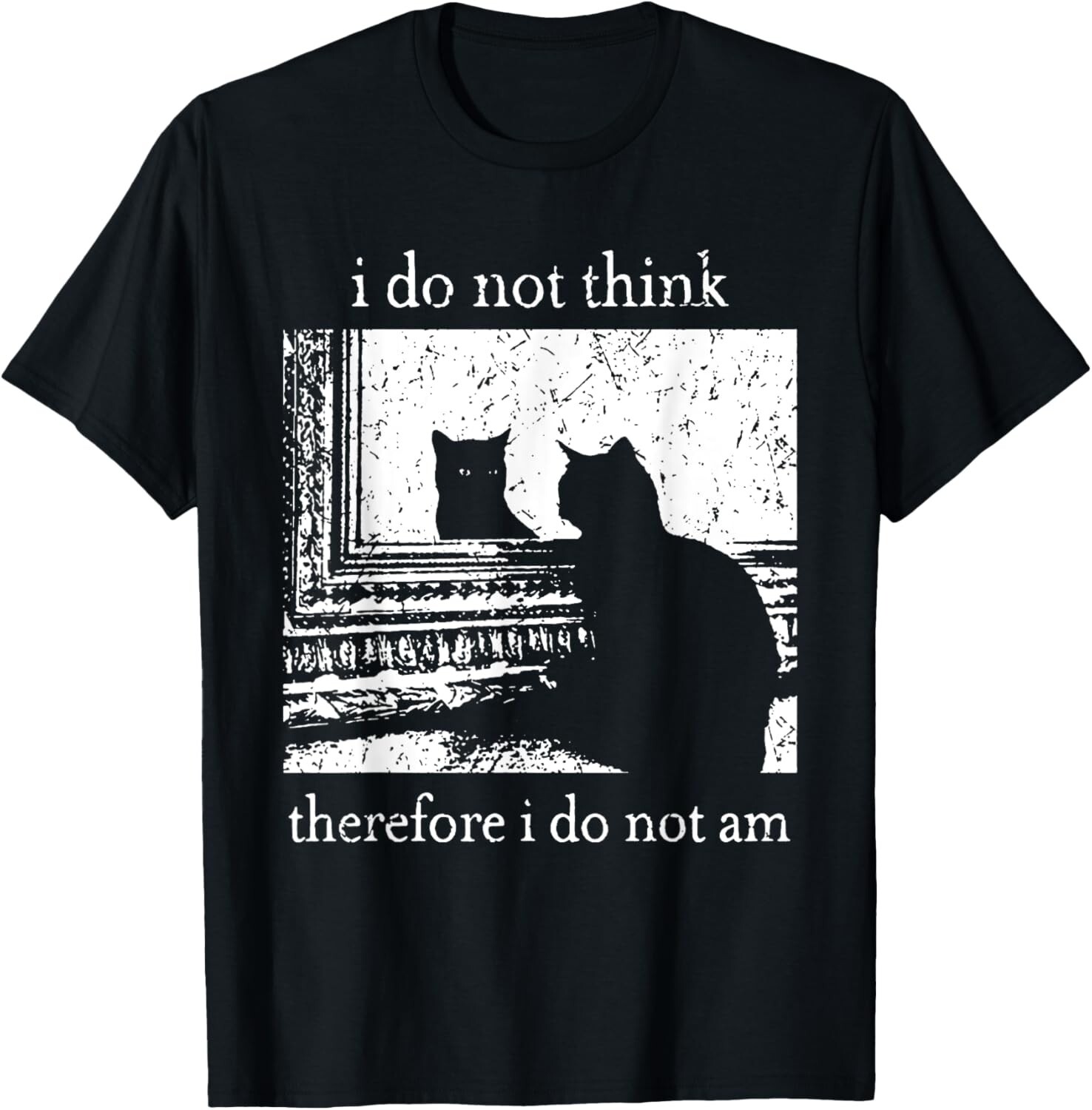 I Do Not Think Therefore I Do Not Am Cat meme  unisex T-Shirt