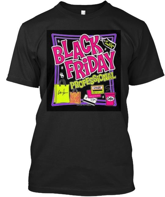 Black Friday Tee T-shirt Made in the USA Size S to 5XL
