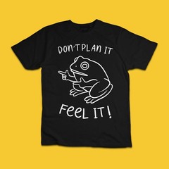 Don’t Plan It Feel It T-Shirt Motivational Frog Positive Mindset Tee