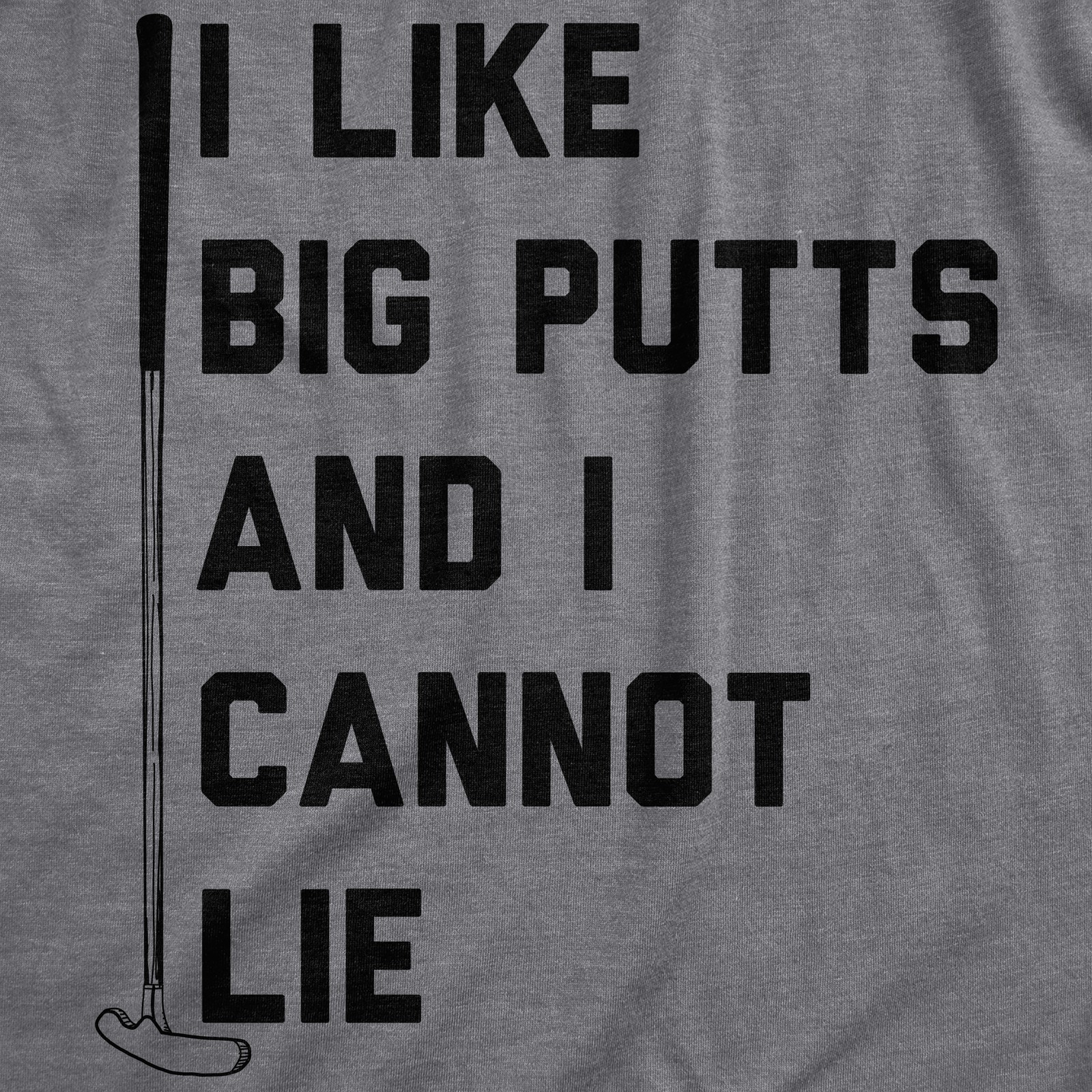 Mens I Like Big Putts and I Cannot Lie T Shirt Funny Golf Sports Graphic Novelty gallery