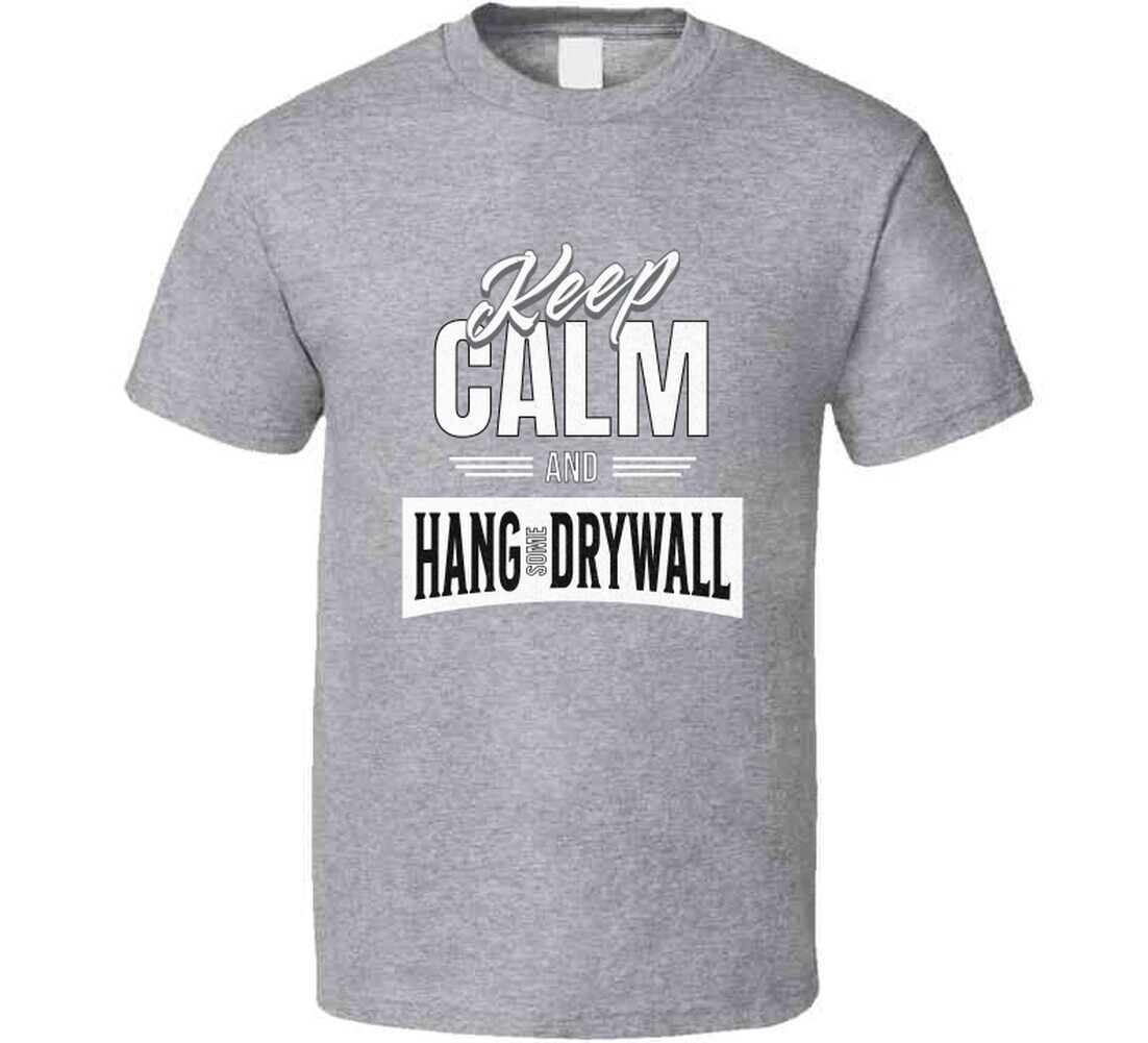 Drywall Hanger Funny Keep Calm And Hang Sheetrock Installer Gift T Shirt gallery