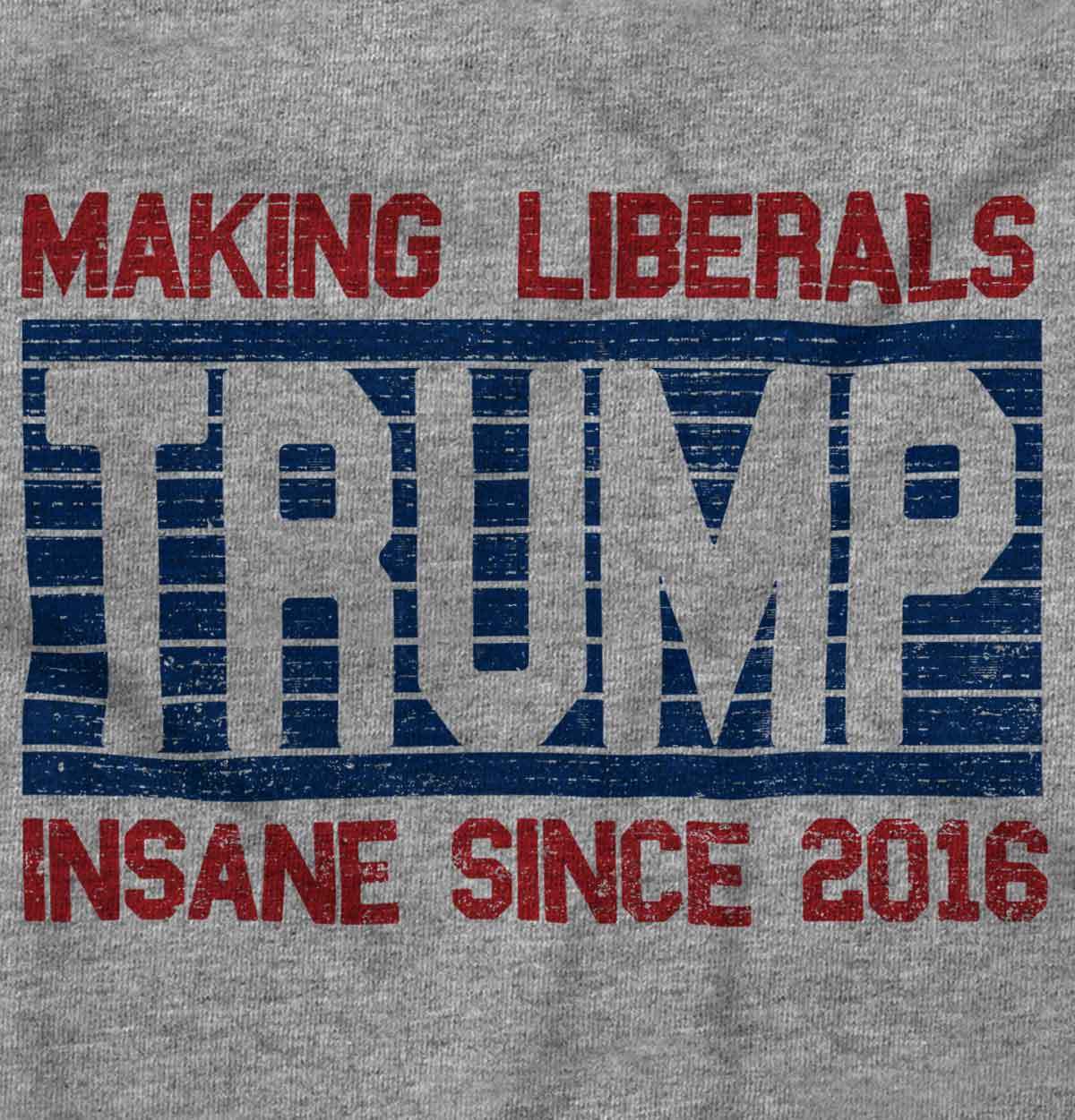 Trump Making Liberals Insane Since 2016 Funny Republican Classic T Shirt Tee gallery