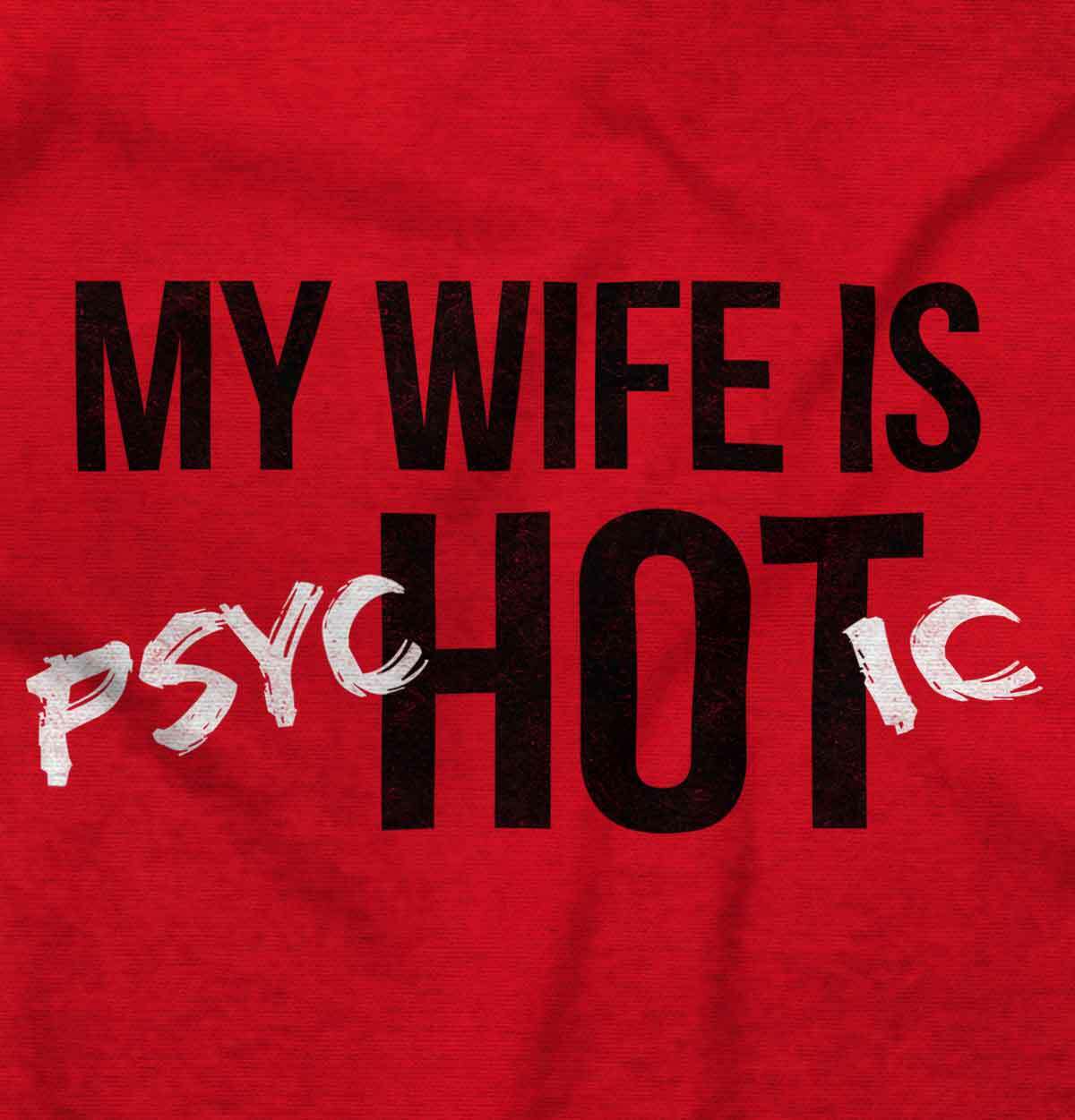 My Wife Is Hot Funny Psychotic Husband Gift Mens Casual Crewneck T Shirts Tees gallery