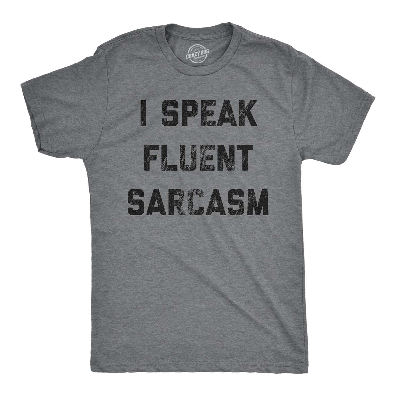Mens I Speak Fluent Sarcasm T shirt Funny Sarcastic Saying Novelty Text Tee gallery