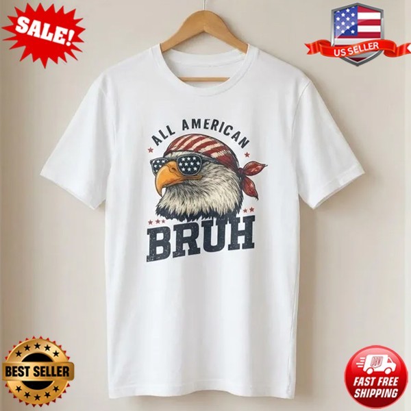 All American Bruh Shirt, Funny Bald Eagle USA Patriotic Tee, USA T-Shirt S-5XL