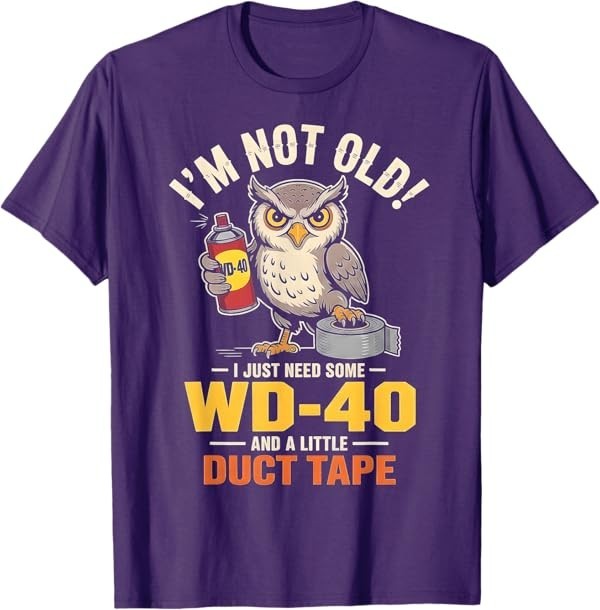 Owl I'm Not Old I Just Need Some WD-40 & A Little Duct Tape T-Shirt gallery