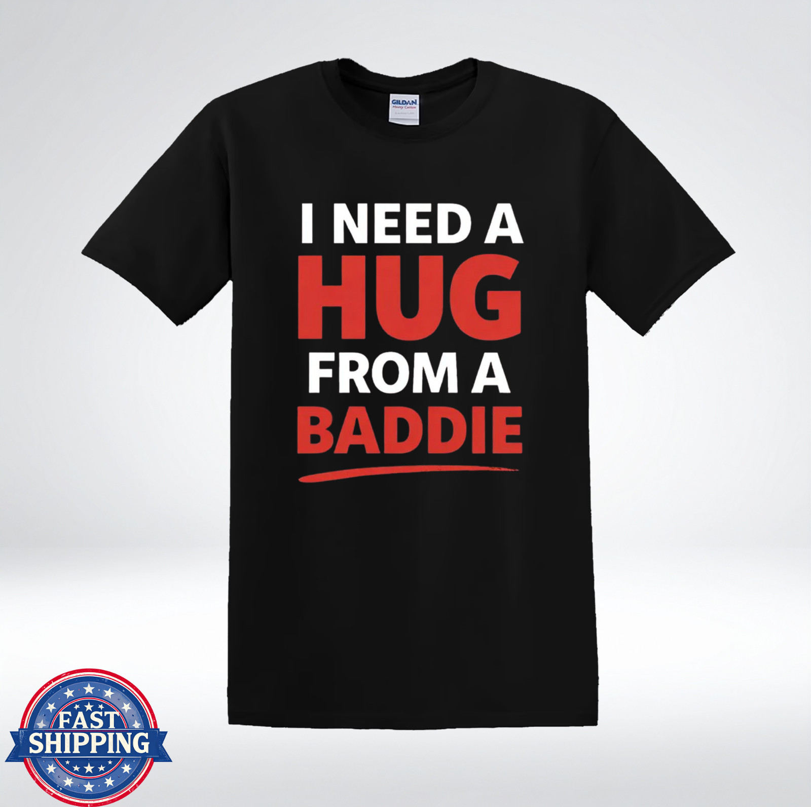 I Need A Hug From A Baddie Shirt Funny Meme Bold Text Graphic T-Shirt gallery