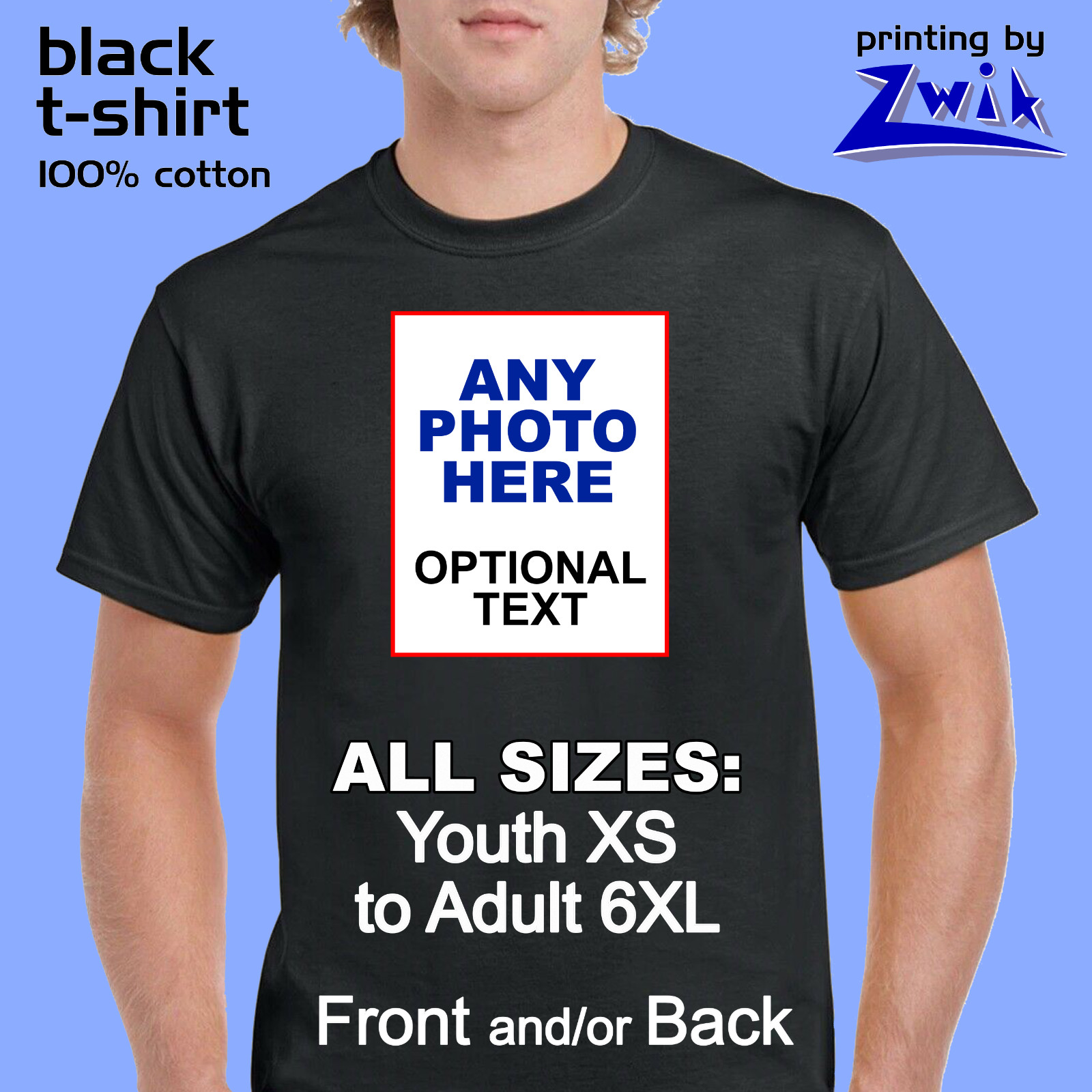 Zwik CUSTOM T-SHIRT Black, Logo Photo Text, Youth XS-XL / Adult S-6XL, Free Ship gallery