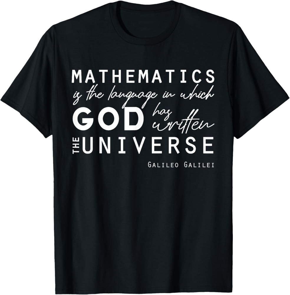 Positive Quote Galileo Christian Scientist Math God Universe T-Shirt
