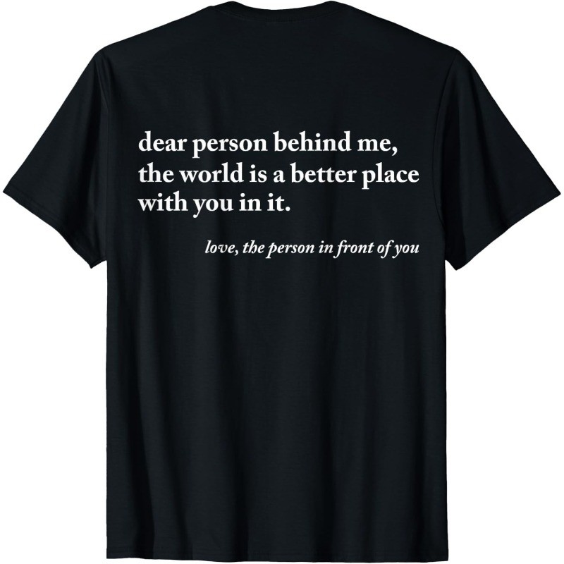 Dear Person Behind Me World Is A Better Place Funny Unisex T-Shirt 2 Sides gallery
