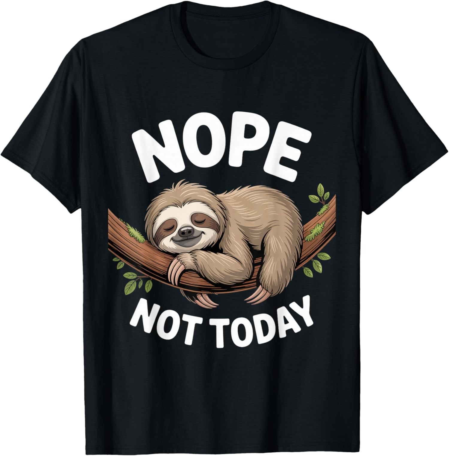 Nope Not Today Sloth Enthusiast Sloth Spirit Lover T-Shirt