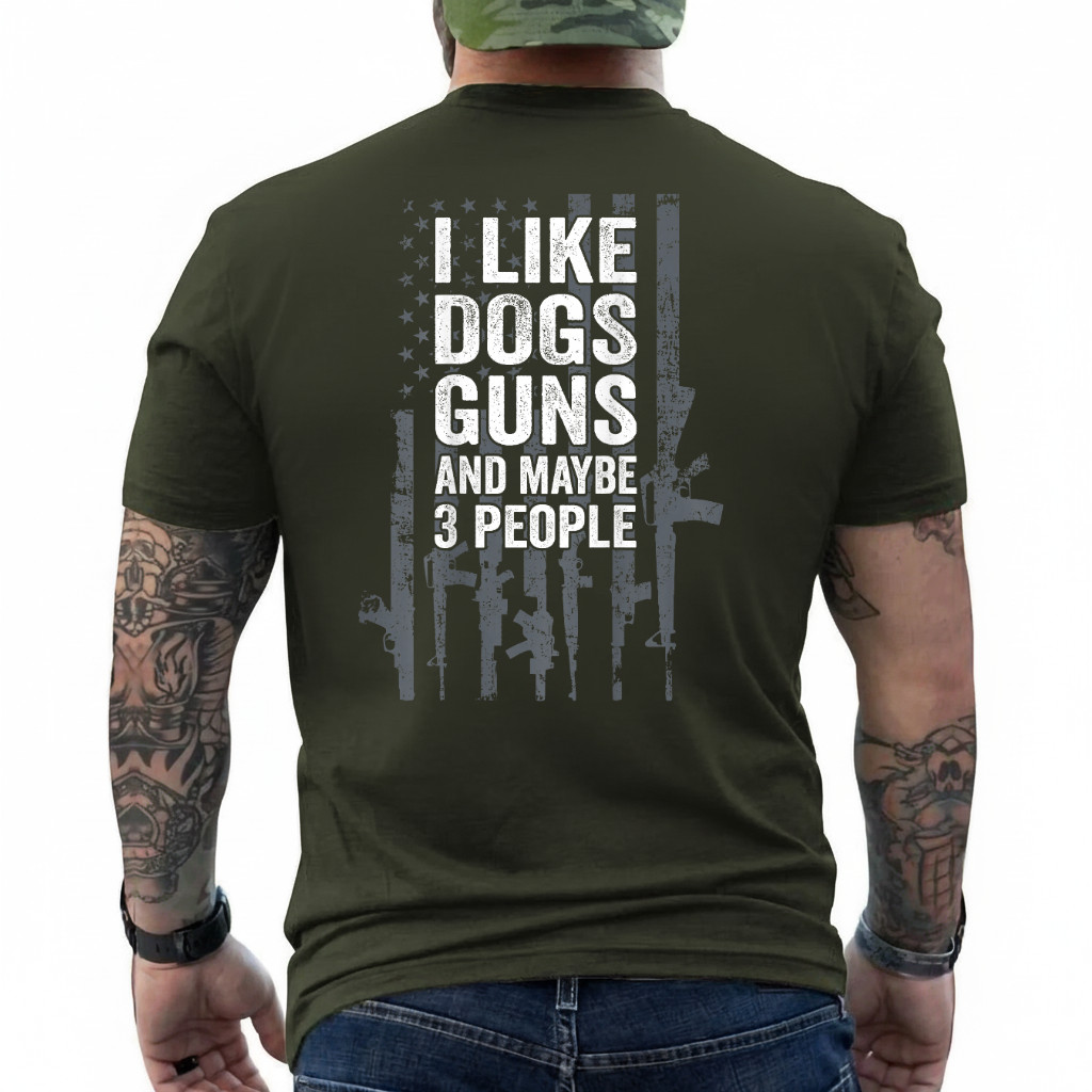 I Like Dogs Guns and Maybe 3 People - Funny Gun - ON Back T-Shirt gallery