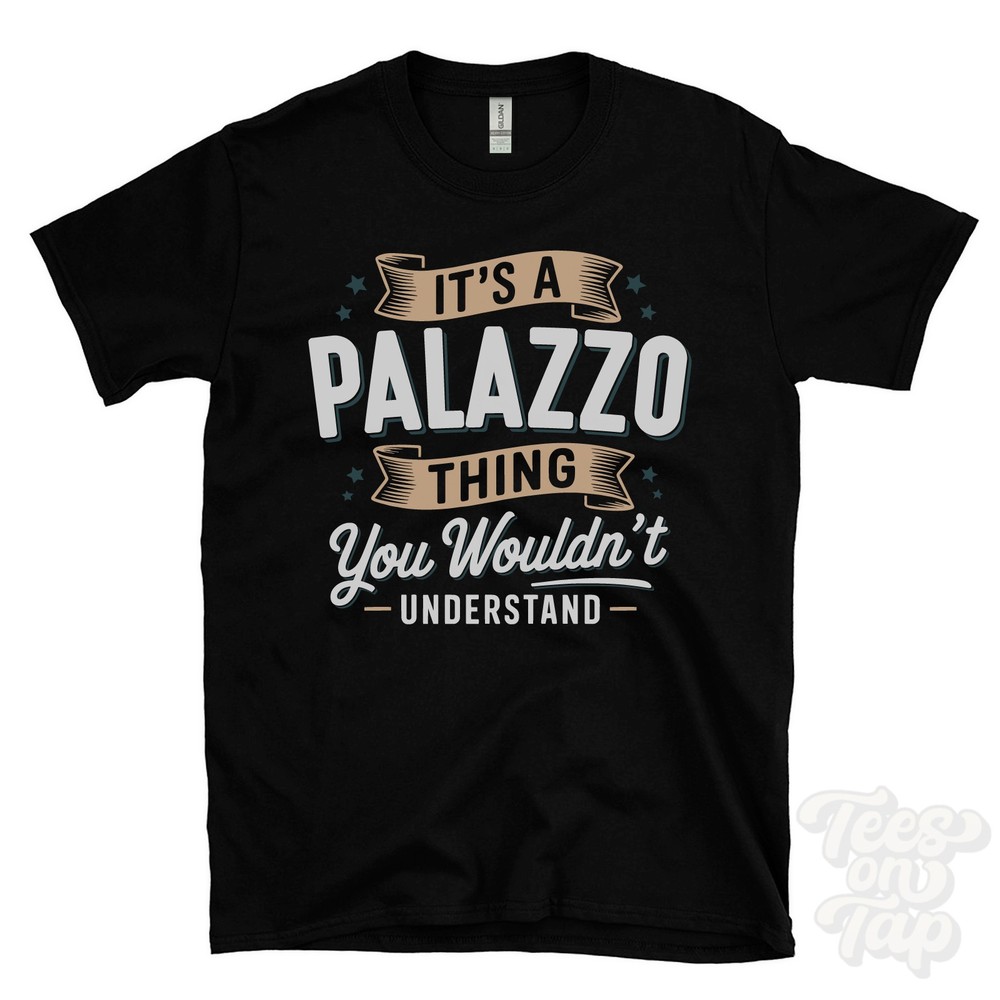 IT’S A PALAZZO THING YOU WOULDN’T UNDERSTAND T-SHIRT name surname family gift