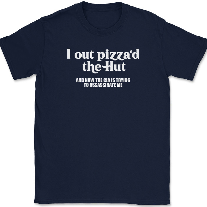 I Out Pizza'd The Hut T-Shirt Funny Food Slice CIA Humor Joke Text Tee gallery