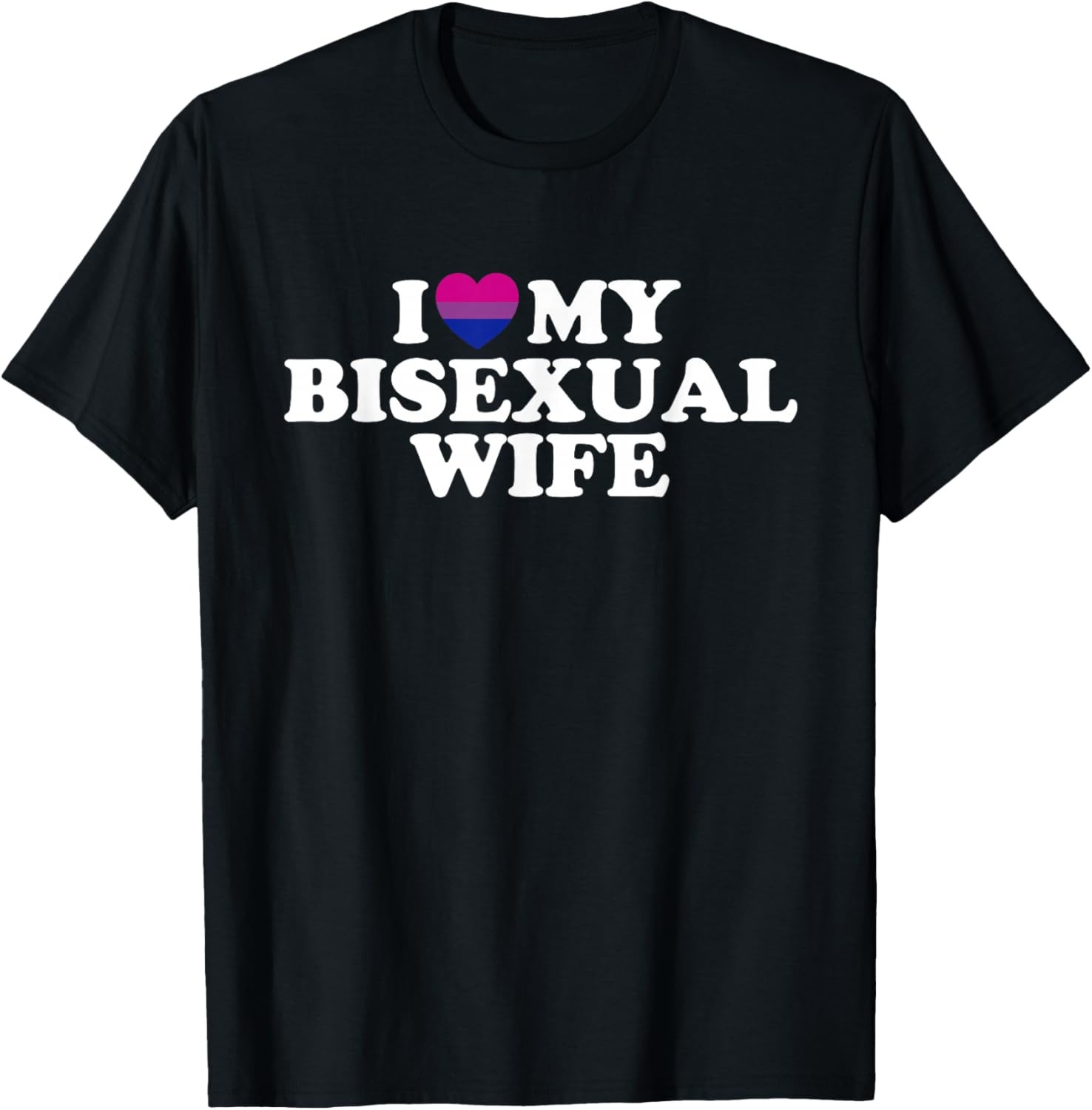 I Love My Bisexual Wife T-Shirt