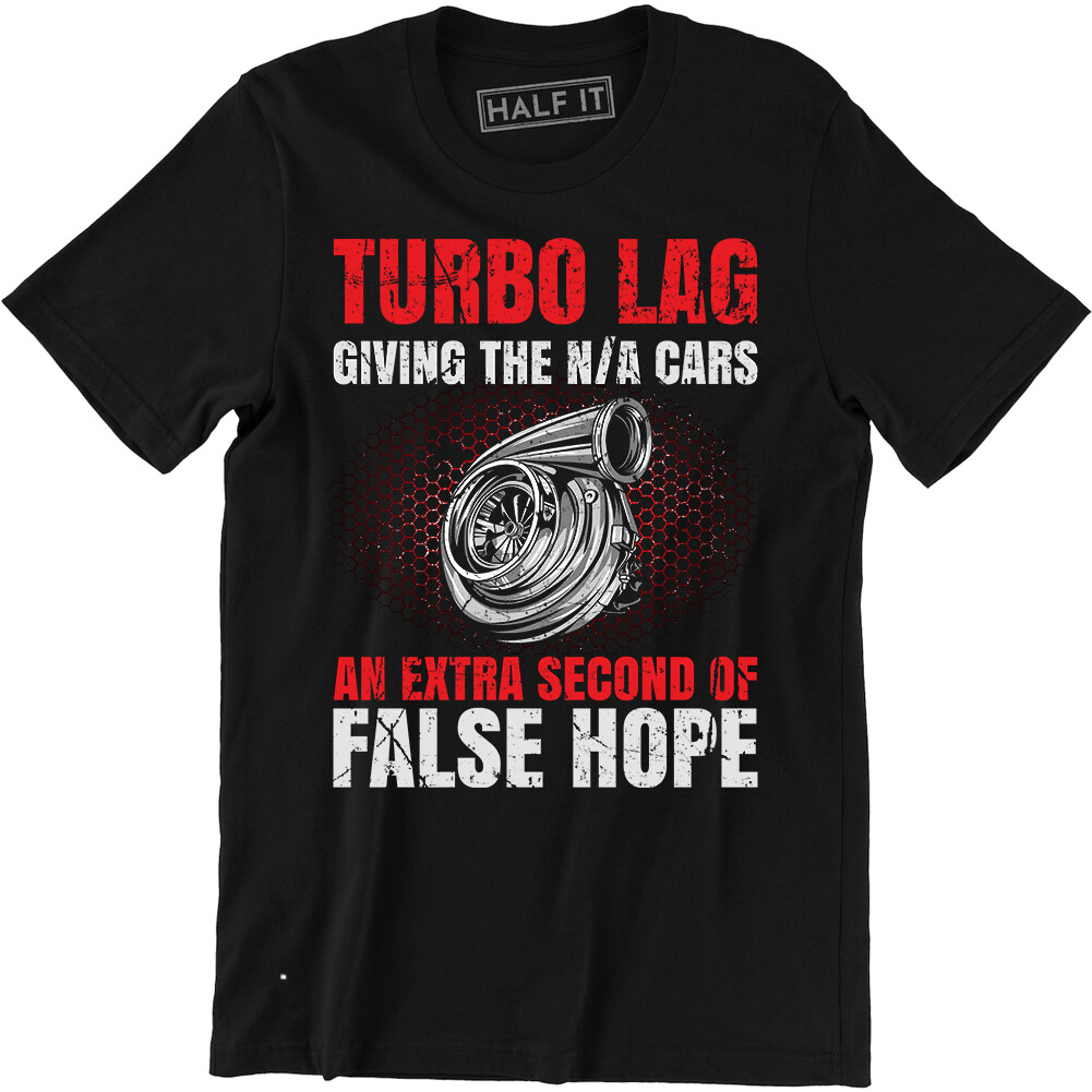Turbo Lag Giving The N/A Cars An Extra Second Of False – Car Racing Men T-shirt