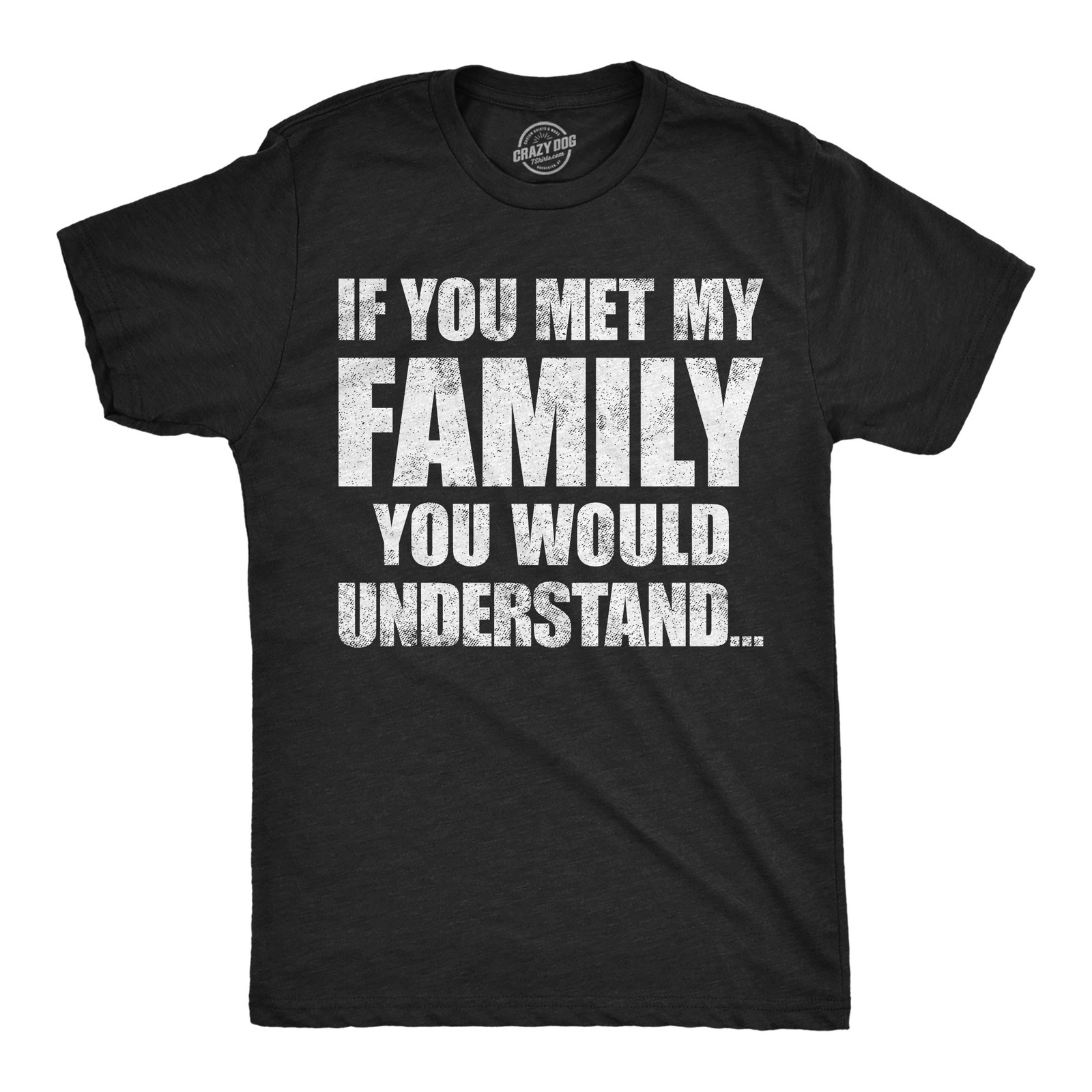 Mens Funny T Shirts If You Met My Family You Would Understand Sarcastic Graphic gallery