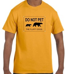 Do not pet the fluffy dog Funny Tee Shirt NEW w/Tags 4 colors available New