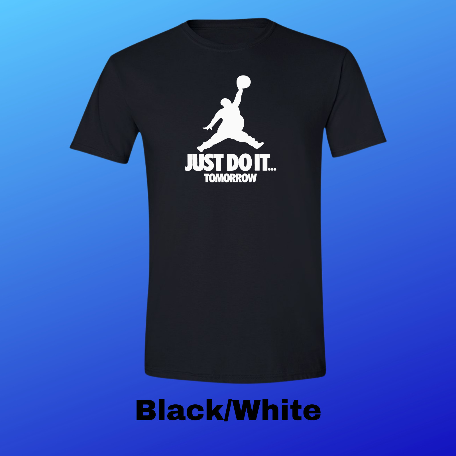 JUST DO IT... TOMORROW T-Shirt Funny Jumpman Jordan Air Parody With FREE DECAL!! gallery