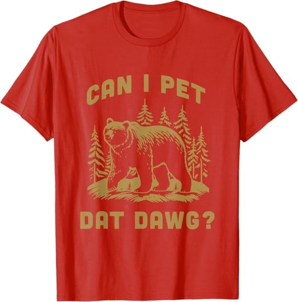 Can I Pet Dat Dawg Hiker Animal Lover Funny Bear Meme T-Shirt gallery
