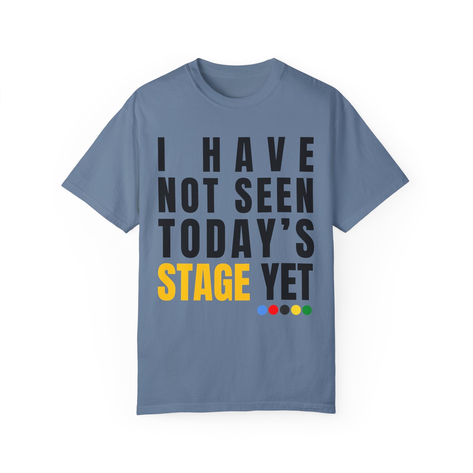 Tour De France shirt + I Have Not Seen Today's STAGE T-shirt Cycling Cyclist Tee gallery