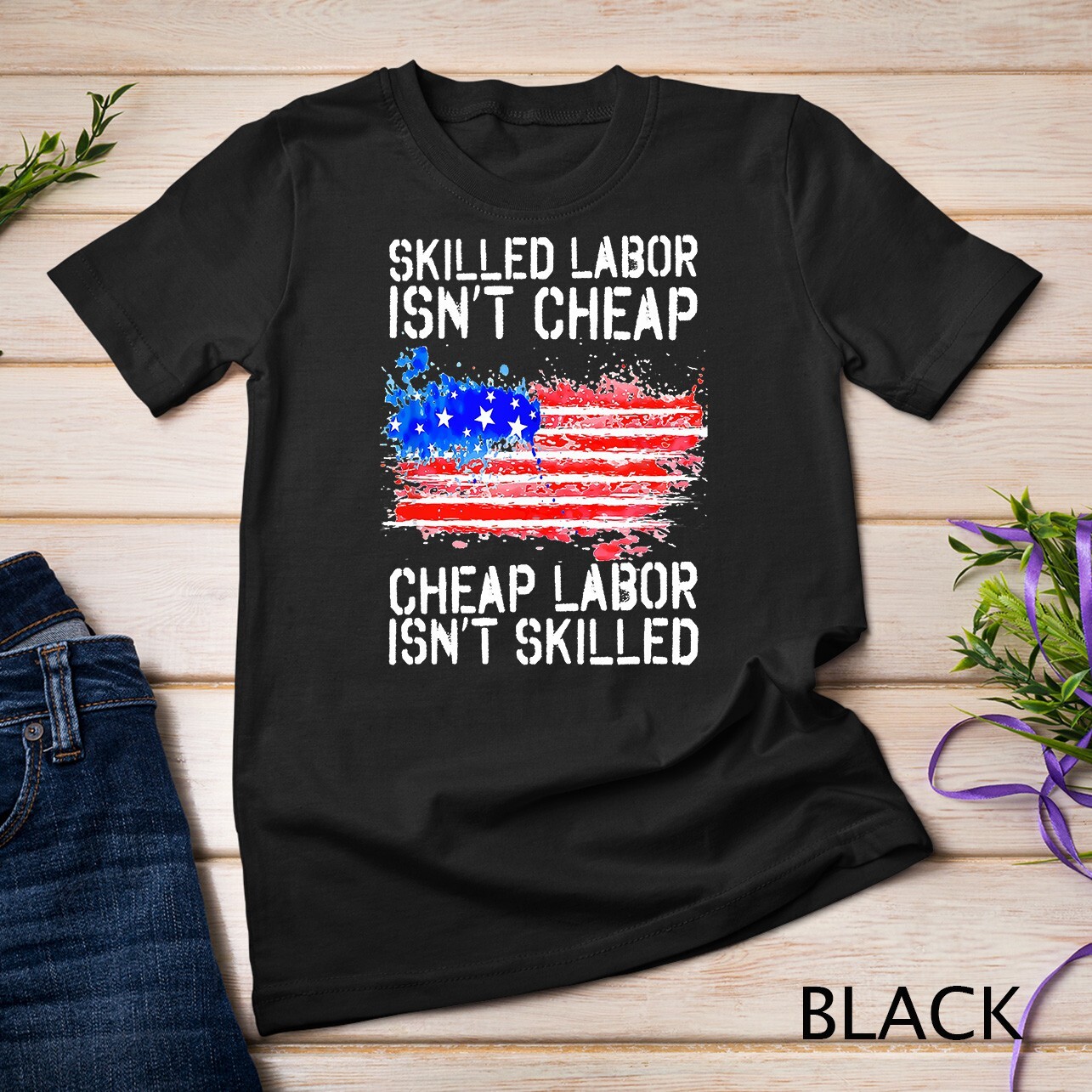 Skilled Labor Isn’t Cheap Labor Day American Flag T-Shirt Unisex T-shirt