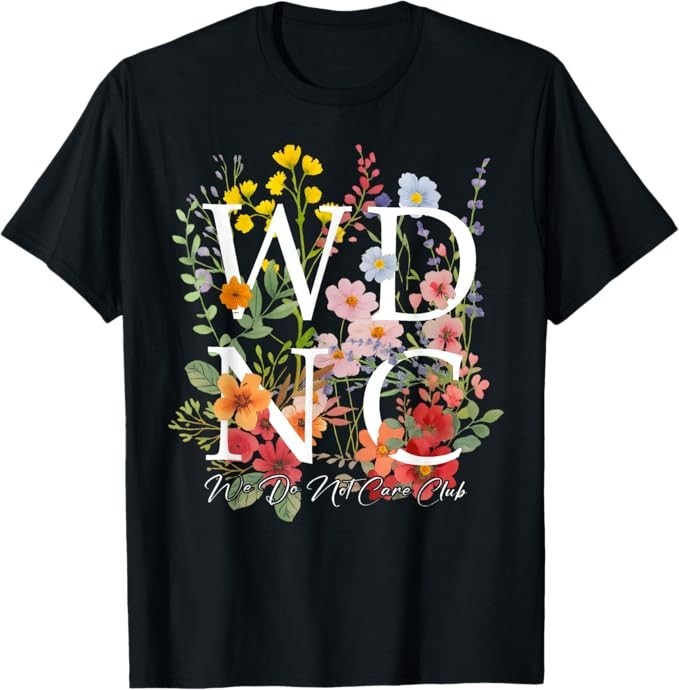 Retro Floral WDNC We Do Not Care Club - WDNC T-Shirt gallery