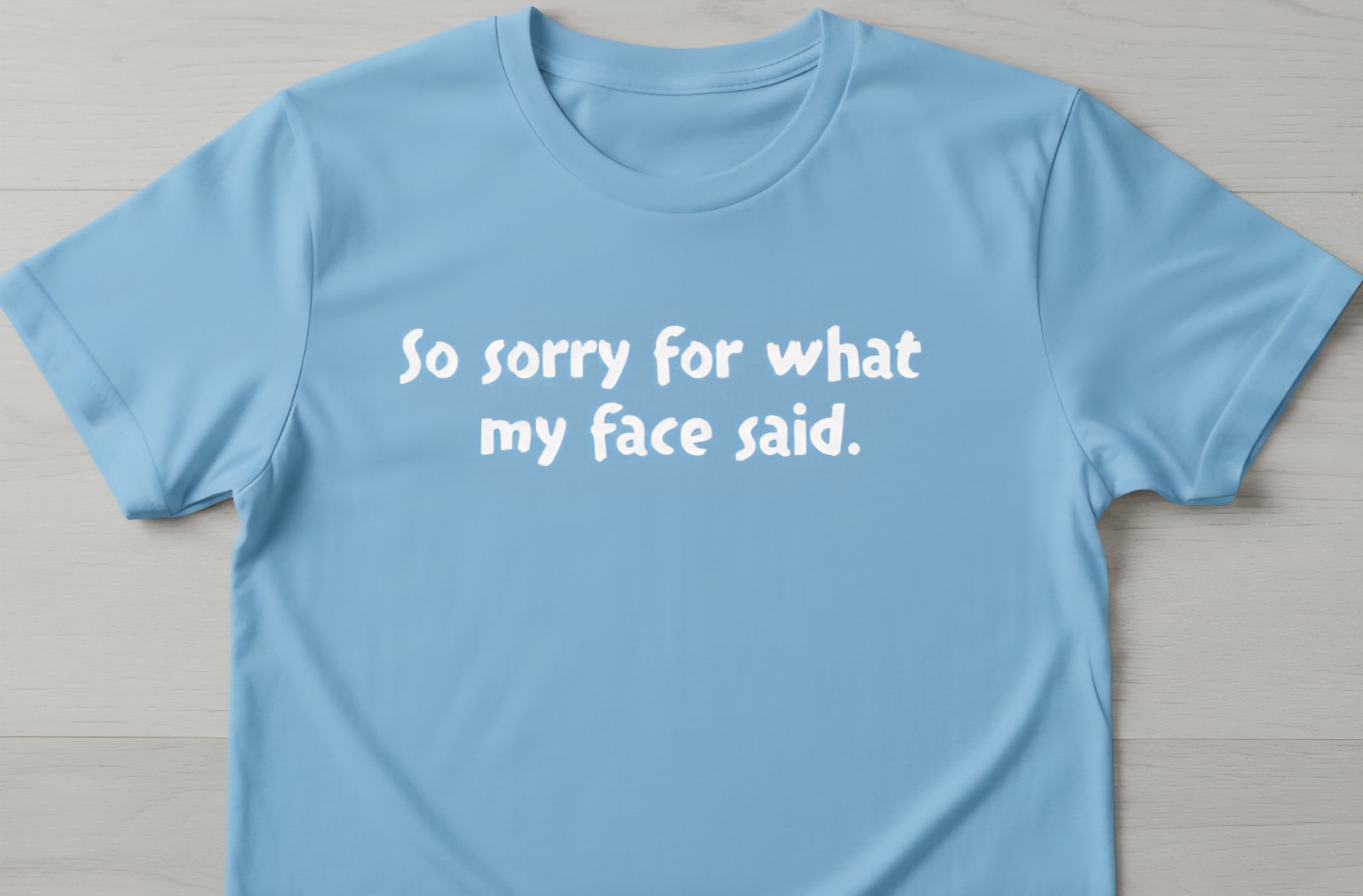 So Sorry For What My face Said Funny Sarcastic T-Shirt gallery