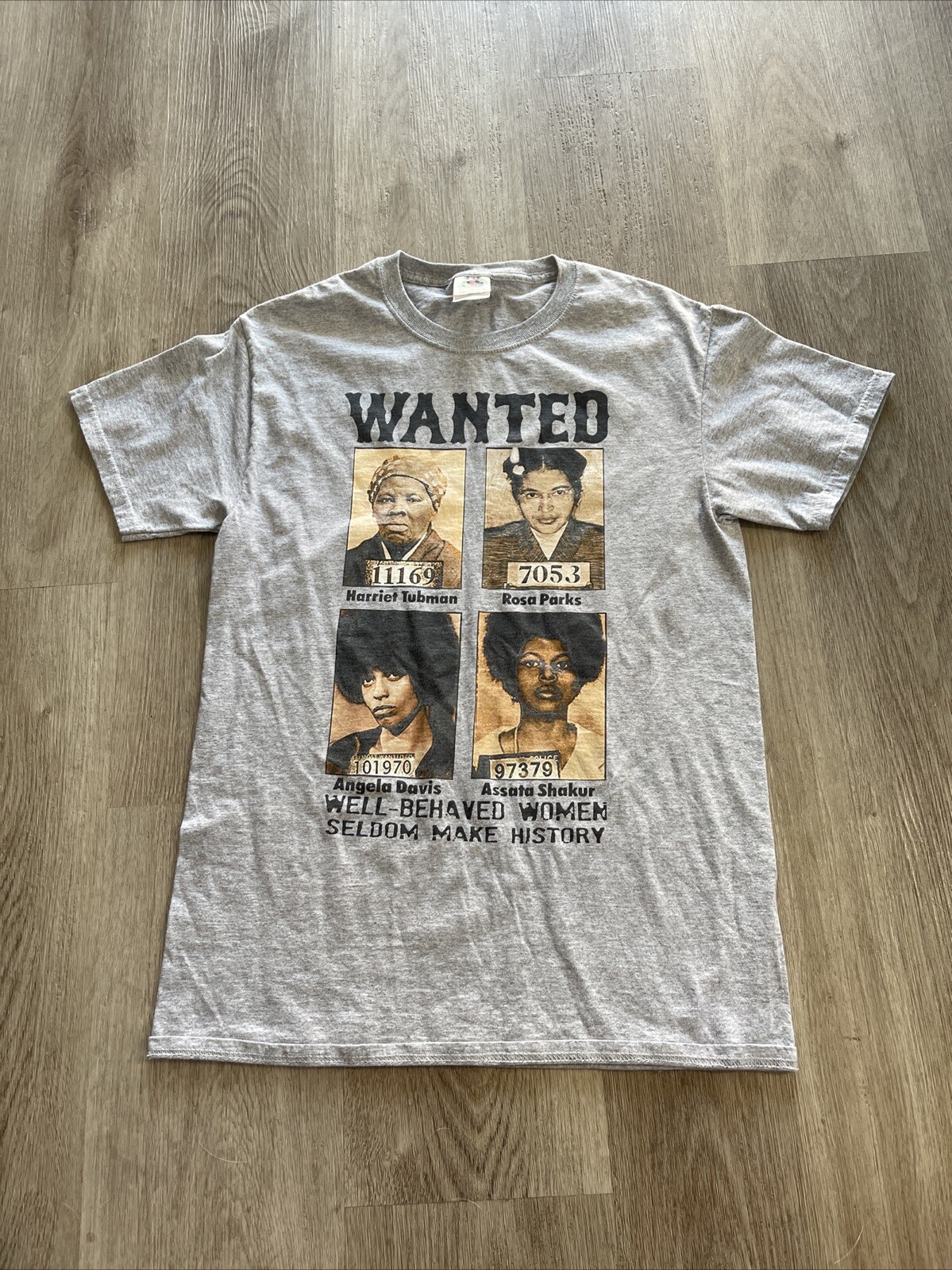 Wanted Well Behaved Women Seldom Make History Unisex Gray T-Shirt Small Clean! gallery
