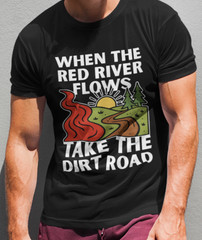 When The Red River Flows Take The Dirt Road T SHIRT Funny Sexual Innuendo TEE