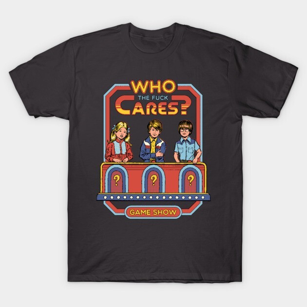 Who Cares? T-Shirt