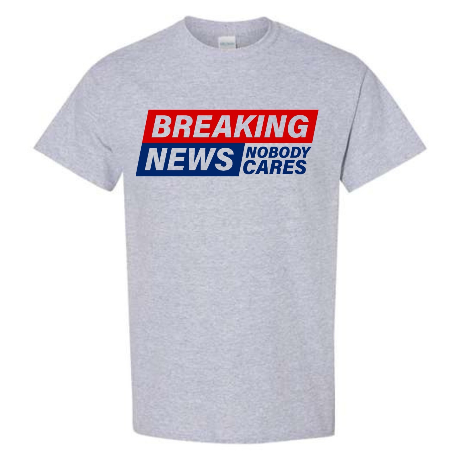 Adult Unisex Breaking News Nobody Cares T-Shirt Funny Shirt Sarcastic Novelty