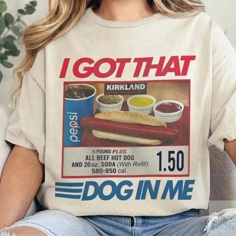 I Got That Dog In Me I Got That Dog In Me Shirt Keep 150 Dank Meme Shirt Costco