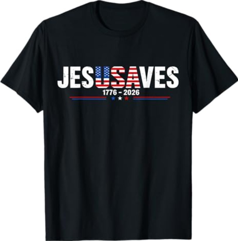 Jesus Saves 1776 2026 USA 250th Anniverary 4th of July T-Shirt