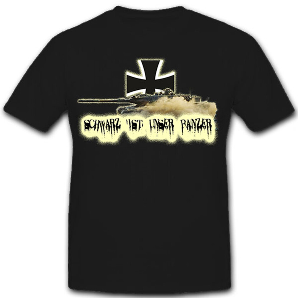 BLACK IS OUR TANK – German Army Battle Tank Leopard – T Shirt #8269