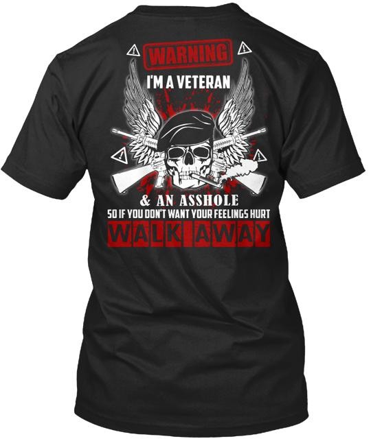 I'M A VETERAN AND AN A**HOLE LIMITED ! T-shirt gallery
