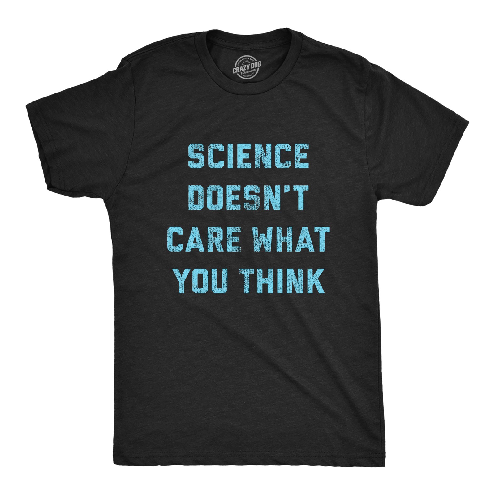 Mens Science Doesn’t Care What You Think T Shirt Funny Graphic