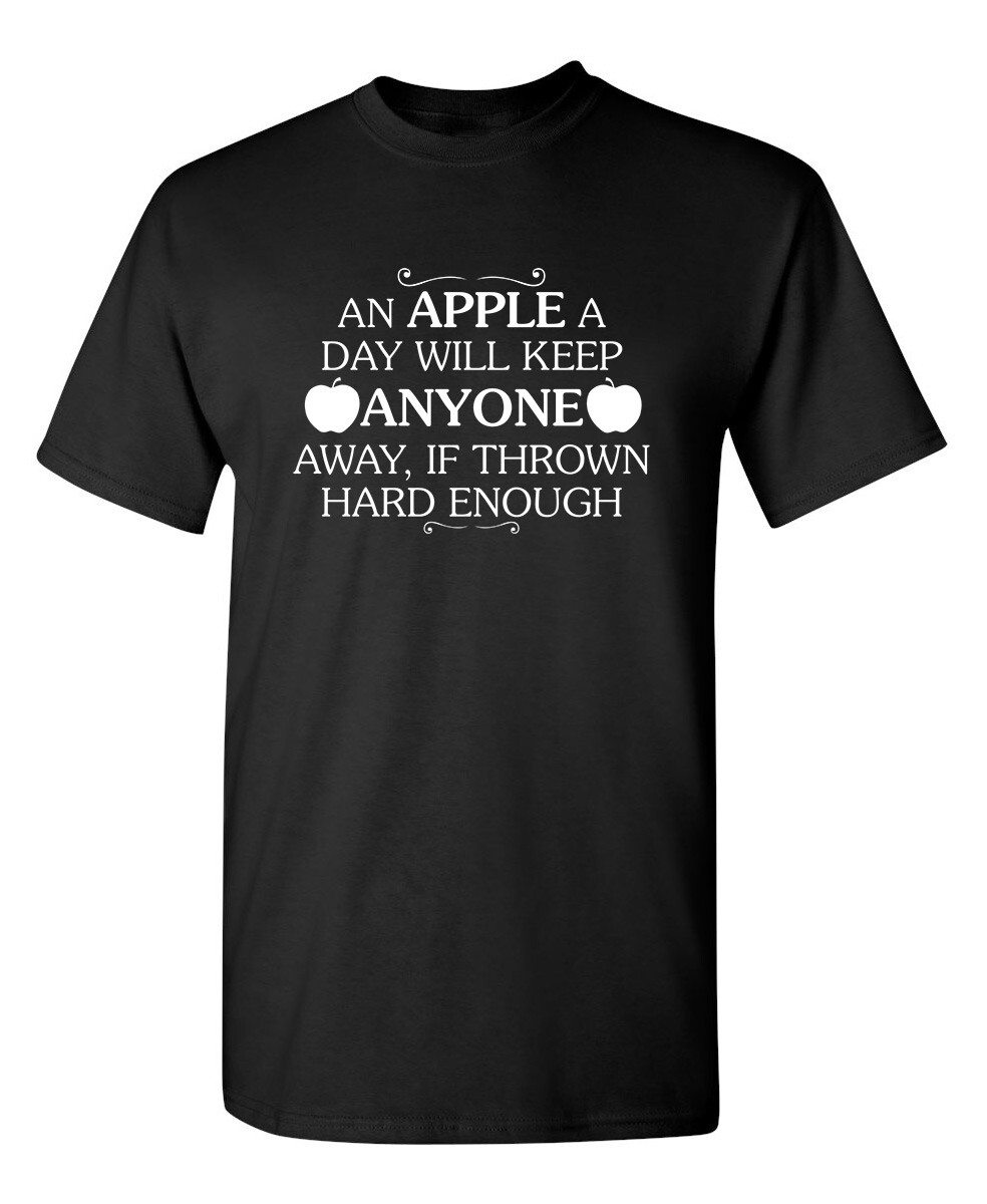 An Apple a Day Will Keep Anyone Sarcastic Humor Graphic Novelty Funny T Shirt